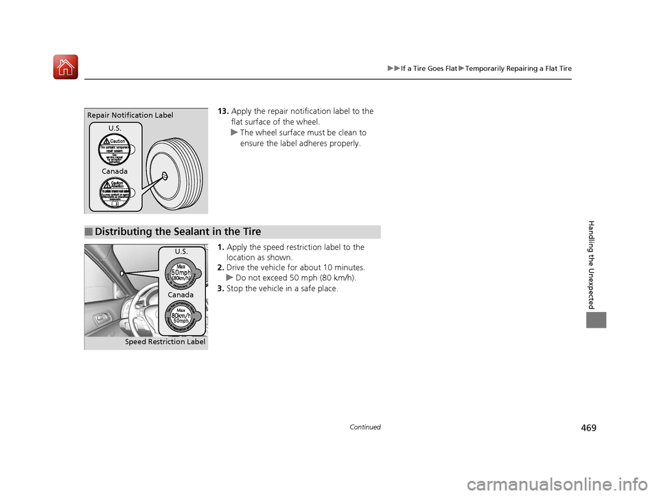 Acura ILX 2017 Owners Manual 469
uuIf a Tire Goes Flat uTemporarily Repairing a Flat Tire
Continued
Handling the Unexpected
13. Apply the repair notification label to the
flat surface of the wheel.
u The wheel surface must be cl Acura ILX 2017 Owners Manual 469
uuIf a Tire Goes Flat uTemporarily Repairing a Flat Tire
Continued
Handling the Unexpected
13. Apply the repair notification label to the
flat surface of the wheel.
u The wheel surface must be cl