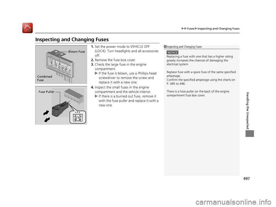 Acura ILX 2017 Owners Manual 497
uuFuses uInspecting and Changing Fuses
Handling the Unexpected
Inspecting and Changing Fuses
1. Set the power mode to VEHICLE OFF
(LOCK). Turn headlights and all accessories
off.
2. Remove the f Acura ILX 2017 Owners Manual 497
uuFuses uInspecting and Changing Fuses
Handling the Unexpected
Inspecting and Changing Fuses
1. Set the power mode to VEHICLE OFF
(LOCK). Turn headlights and all accessories
off.
2. Remove the f