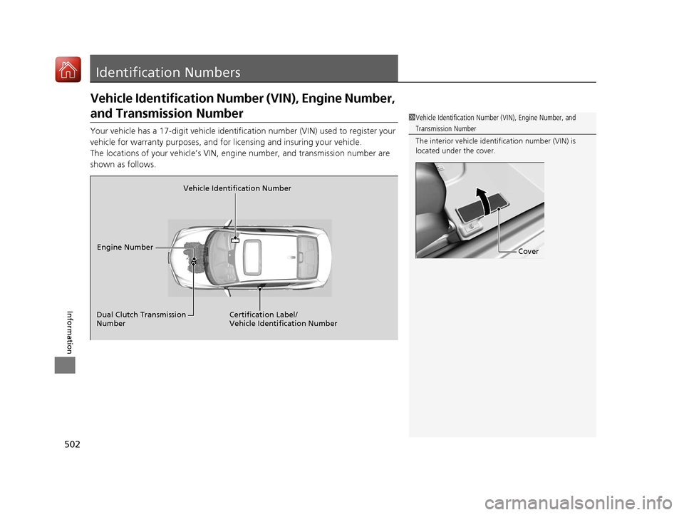 Acura ILX 2017 Owners Manual 502
Information
Identification Numbers
Vehicle Identification Number (VIN), Engine Number,
and Transmission Number
Your vehicle has a 17-digit vehicle identification number (V IN) used to register yo Acura ILX 2017 Owners Manual 502
Information
Identification Numbers
Vehicle Identification Number (VIN), Engine Number,
and Transmission Number
Your vehicle has a 17-digit vehicle identification number (V IN) used to register yo