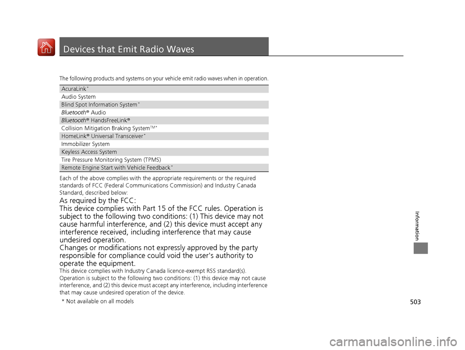 Acura ILX 2017 Service Manual 503
Information
Devices that Emit Radio Waves
The following products and systems on your vehicle emit radio waves when in operation.
Each of the above complies with the appropriate requirements or the Acura ILX 2017 Service Manual 503
Information
Devices that Emit Radio Waves
The following products and systems on your vehicle emit radio waves when in operation.
Each of the above complies with the appropriate requirements or the