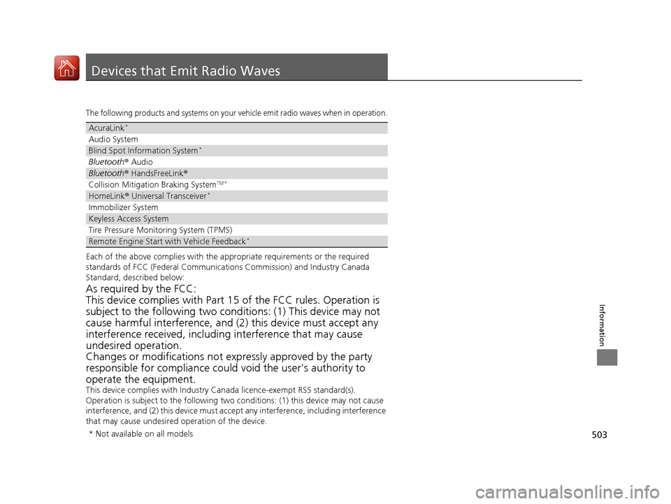 Acura ILX 2017  Owners Manual 503
Information
Devices that Emit Radio Waves
The following products and systems on your vehicle emit radio waves when in operation.
Each of the above complies with the appropriate requirements or the