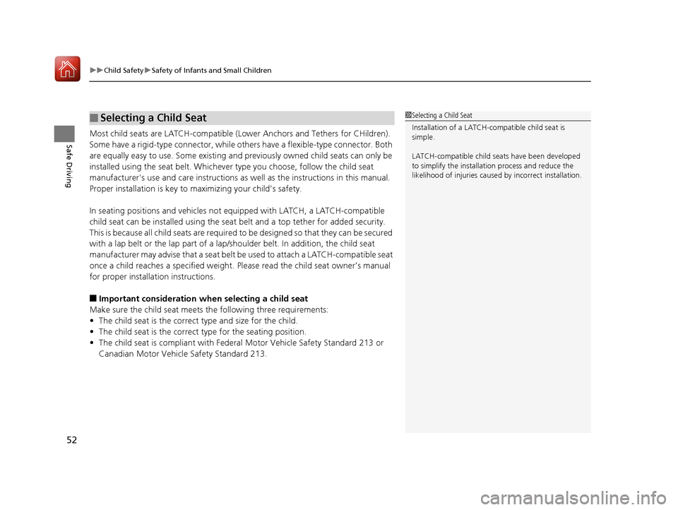 Acura ILX 2017 Owners Manual uuChild Safety uSafety of Infants and Small Children
52
Safe DrivingMost child seats are LATCH-compatible (L ower Anchors and Tethers for CHildren).
Some have a rigid-type connector, while ot hers ha Acura ILX 2017 Owners Manual uuChild Safety uSafety of Infants and Small Children
52
Safe DrivingMost child seats are LATCH-compatible (L ower Anchors and Tethers for CHildren).
Some have a rigid-type connector, while ot hers ha