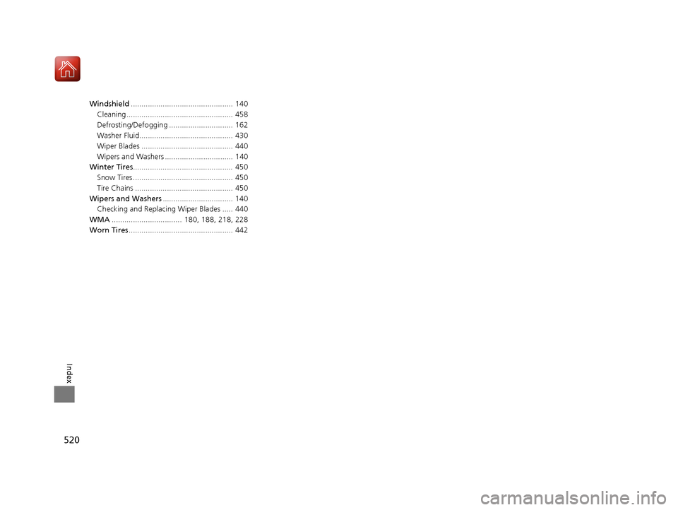 Acura ILX 2017 Owners Manual 520
Index
Windshield................................................ 140
Cleaning .................................................. 458
Defrosting/Defogging .............................. 162
Washer Acura ILX 2017 Owners Manual 520
Index
Windshield................................................ 140
Cleaning .................................................. 458
Defrosting/Defogging .............................. 162
Washer