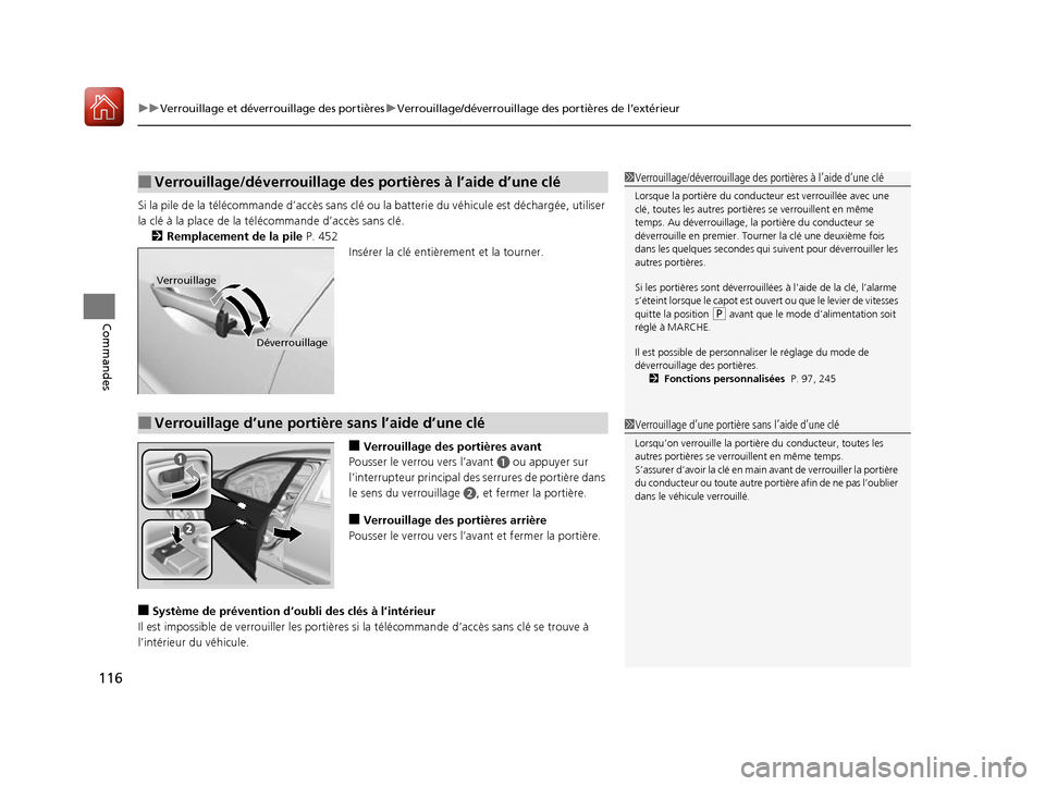 Acura ILX 2017  Manuel du propriétaire (in French) uuVerrouillage et déverrouillage des portières uVerrouillage/déverrouillage des portières de l’extérieur
116
Commandes
Si la pile de la télécommande d’ accès sans clé ou la batterie du v�