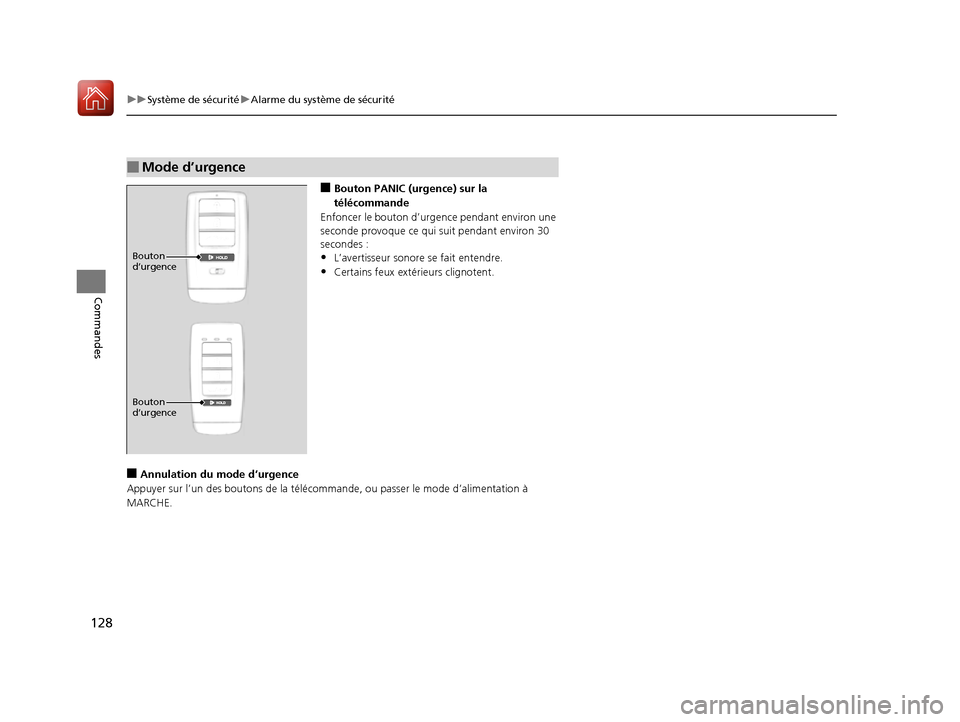 Acura ILX 2017  Manuel du propriétaire (in French) 128
uuSystème de sécurité uAlarme du système de sécurité
Commandes
■Bouton PANIC (urgence) sur la 
télécommande
Enfoncer le bouton d’urge nce pendant environ une 
seconde provoque ce qui  