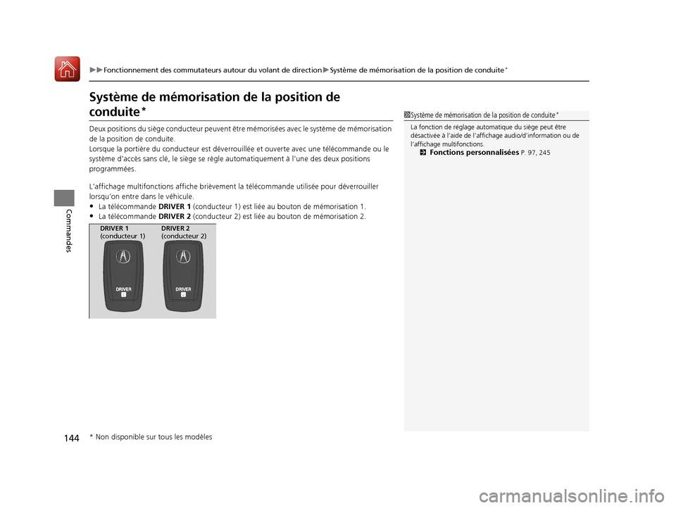 Acura ILX 2017  Manuel du propriétaire (in French) 144
uuFonctionnement des commutateurs autour du volant de direction uSystème de mémorisation de la position de conduite*
Commandes
Système de mémorisation  de la position de 
conduite*
Deux positi