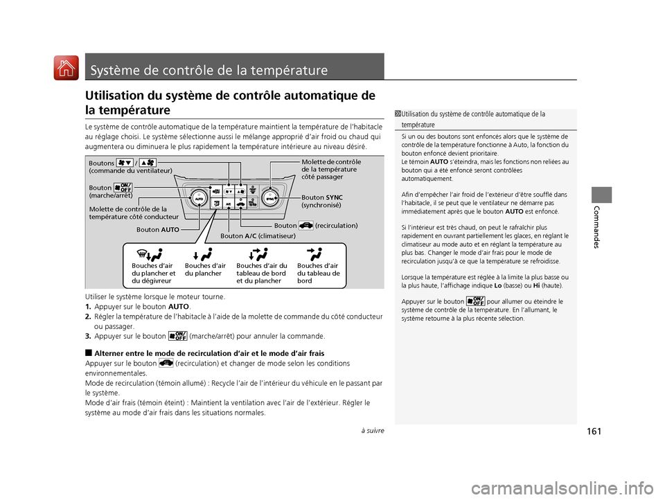 Acura ILX 2017 Manuel du propriétaire (in French) 161à suivre
Commandes
Système de contrôle de la température
Utilisation du système de contrôle automatique de
la température
Le système de contrôle automatique de la température maintient l Acura ILX 2017 Manuel du propriétaire (in French) 161à suivre
Commandes
Système de contrôle de la température
Utilisation du système de contrôle automatique de
la température
Le système de contrôle automatique de la température maintient l