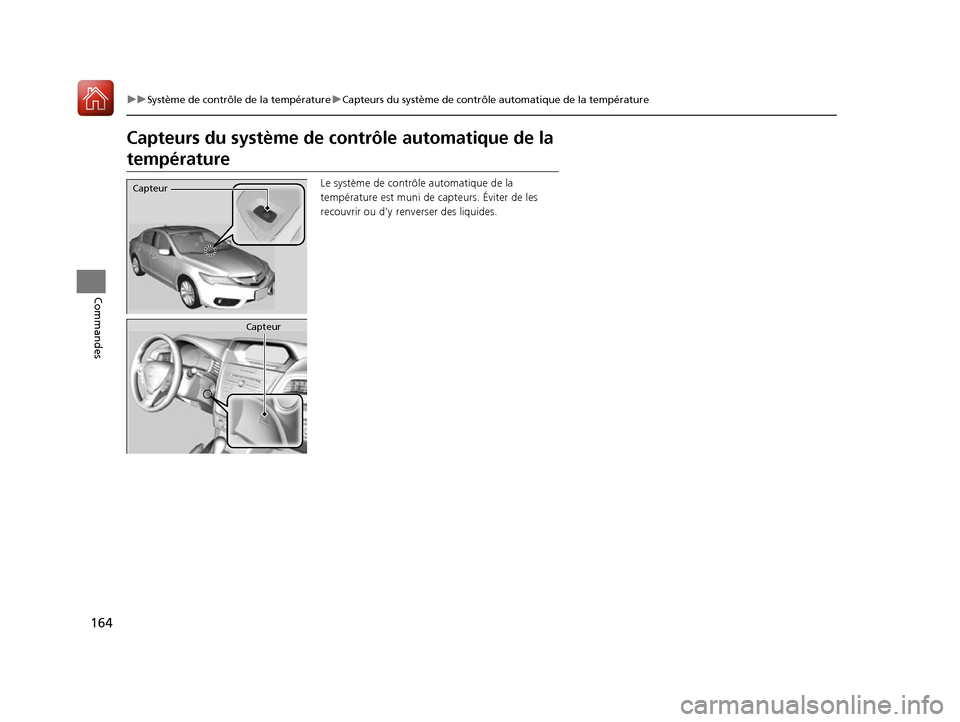 Acura ILX 2017 Manuel du propriétaire (in French) 164
uuSystème de contrôle de la température uCapteurs du système de contrôle automatique de la température
Commandes
Capteurs du système de con trôle automatique de la
température
Le systèm Acura ILX 2017 Manuel du propriétaire (in French) 164
uuSystème de contrôle de la température uCapteurs du système de contrôle automatique de la température
Commandes
Capteurs du système de con trôle automatique de la
température
Le systèm