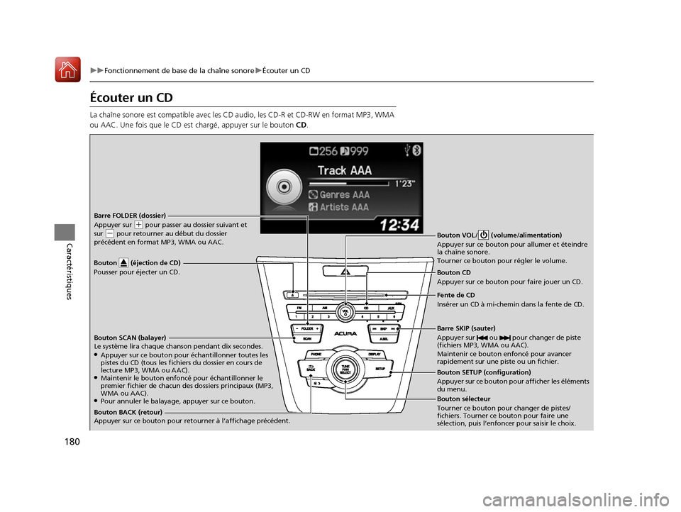 Acura ILX 2017 Manuel du propriétaire (in French) 180
uuFonctionnement de base de la chaîne sonore uÉcouter un CD
Caractéristiques
Écouter un CD
La chaîne sonore est compatible avec les CD a udio, les CD-R et CD-RW en format MP3, WMA
ou AAC. Un Acura ILX 2017 Manuel du propriétaire (in French) 180
uuFonctionnement de base de la chaîne sonore uÉcouter un CD
Caractéristiques
Écouter un CD
La chaîne sonore est compatible avec les CD a udio, les CD-R et CD-RW en format MP3, WMA
ou AAC. Un