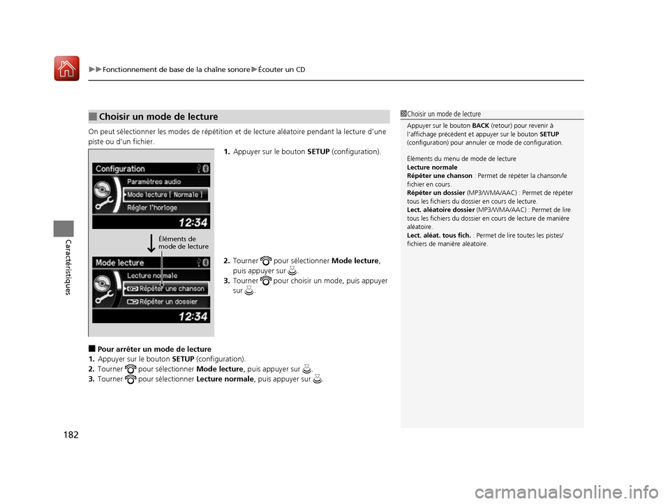 Acura ILX 2017 Manuel du propriétaire (in French) uuFonctionnement de base de la chaîne sonore uÉcouter un CD
182
Caractéristiques
On peut sélectionner le s modes de répétition et de lecture aléatoire pe ndant la lecture d’une
piste ou d’ Acura ILX 2017 Manuel du propriétaire (in French) uuFonctionnement de base de la chaîne sonore uÉcouter un CD
182
Caractéristiques
On peut sélectionner le s modes de répétition et de lecture aléatoire pe ndant la lecture d’une
piste ou d’