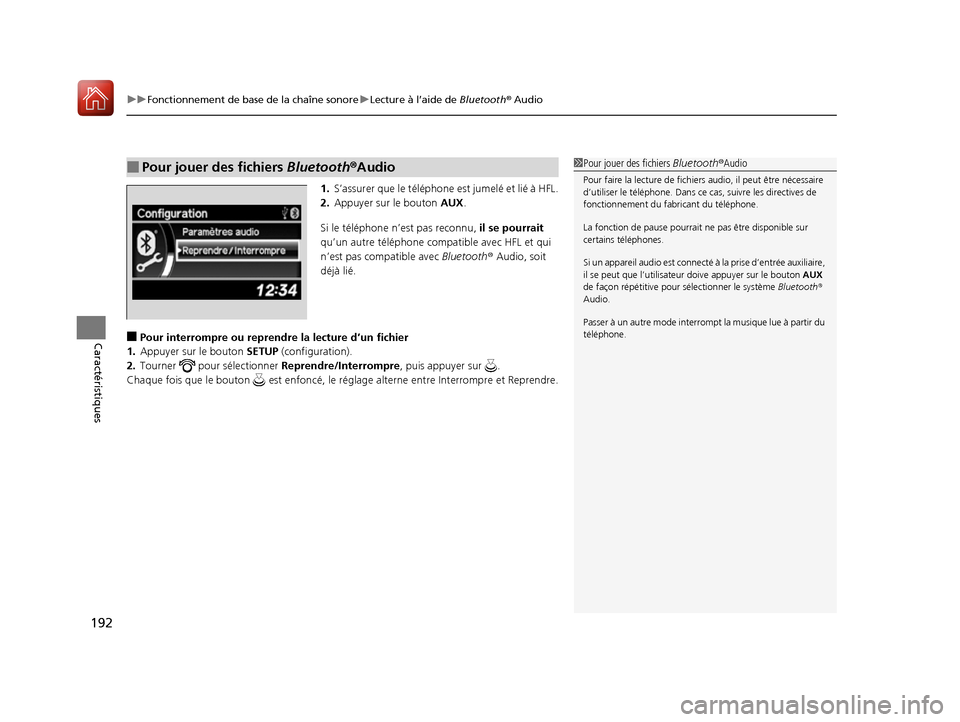 Acura ILX 2017 Manuel du propriétaire (in French) uuFonctionnement de base de la chaîne sonore uLecture à l’aide de Bluetooth® Audio
192
Caractéristiques
1. S’assurer que le téléphone est jumelé et lié à HFL.
2. Appuyer sur le bouton A Acura ILX 2017 Manuel du propriétaire (in French) uuFonctionnement de base de la chaîne sonore uLecture à l’aide de Bluetooth® Audio
192
Caractéristiques
1. S’assurer que le téléphone est jumelé et lié à HFL.
2. Appuyer sur le bouton A