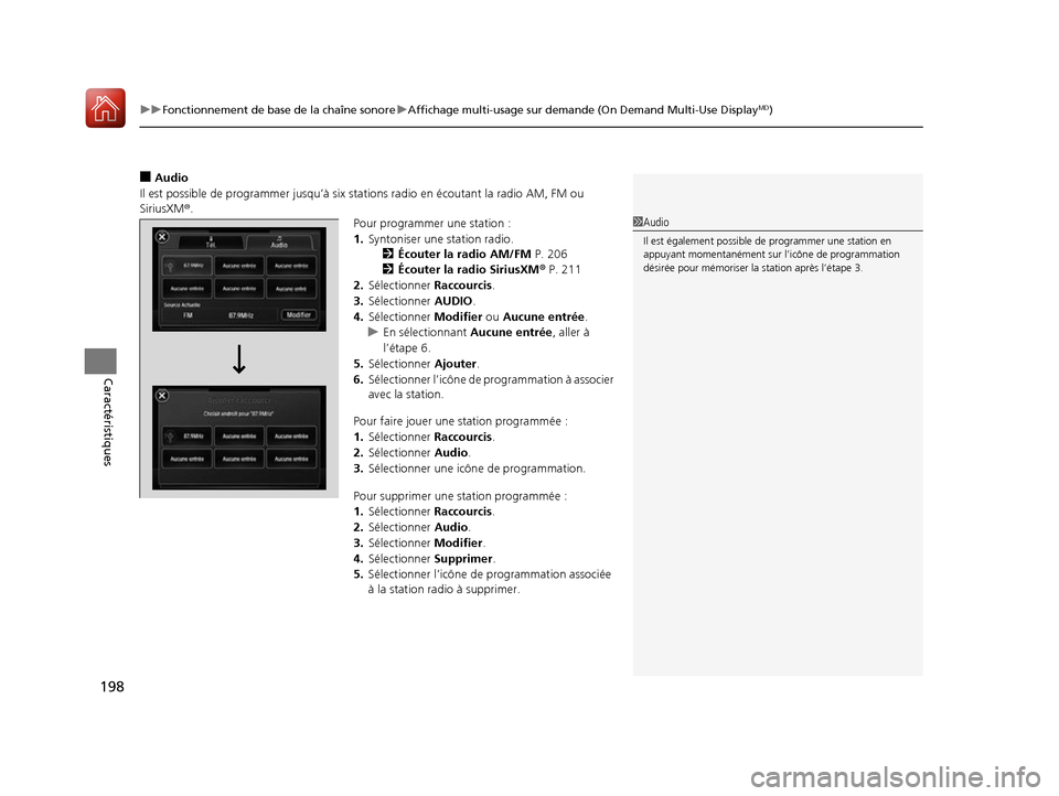Acura ILX 2017 Manuel du propriétaire (in French) uuFonctionnement de base de la chaîne sonore uAffichage multi-usage sur demande (On Demand Multi-Use DisplayMD)
198
Caractéristiques
â– Audio
Il est possible de programmer jusqu’à six stations r Acura ILX 2017 Manuel du propriétaire (in French) uuFonctionnement de base de la chaîne sonore uAffichage multi-usage sur demande (On Demand Multi-Use DisplayMD)
198
Caractéristiques
â– Audio
Il est possible de programmer jusqu’à six stations r