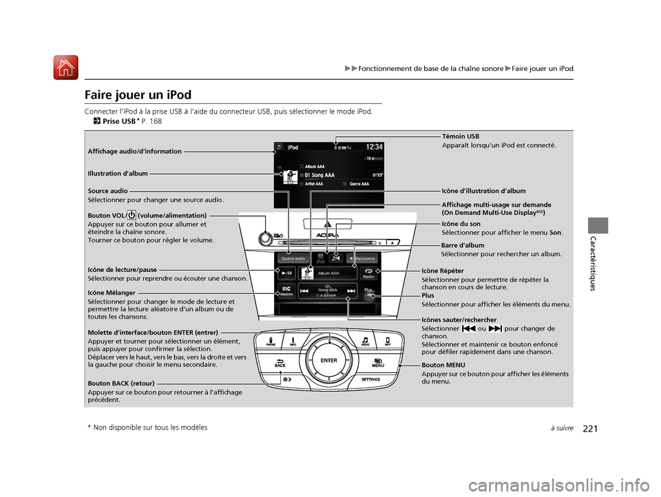 Acura ILX 2017 Manuel du propriétaire (in French) 221
uuFonctionnement de base de la chaîne sonore uFaire jouer un iPod
à suivre
Caractéristiques
Faire jouer un iPod
Connecter l’iPod à la prise USB à l’aide du connecteur USB, puis sélectio Acura ILX 2017 Manuel du propriétaire (in French) 221
uuFonctionnement de base de la chaîne sonore uFaire jouer un iPod
à suivre
Caractéristiques
Faire jouer un iPod
Connecter l’iPod à la prise USB à l’aide du connecteur USB, puis sélectio