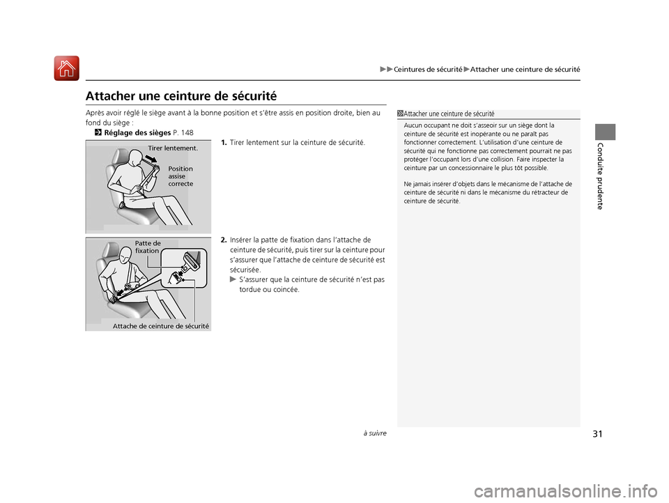 Acura ILX 2017 Manuel du propriétaire (in French) 31
uuCeintures de sécurité uAttacher une ceinture de sécurité
à suivre
Conduite prudente
Attacher une cein ture de sécurité
Après avoir réglé le siège avant à la bonne positi on et s’êt Acura ILX 2017 Manuel du propriétaire (in French) 31
uuCeintures de sécurité uAttacher une ceinture de sécurité
à suivre
Conduite prudente
Attacher une cein ture de sécurité
Après avoir réglé le siège avant à la bonne positi on et s’êt