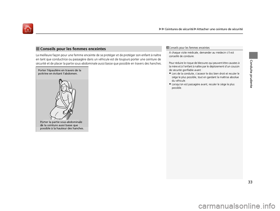 Acura ILX 2017  Manuel du propriétaire (in French) 33
uuCeintures de sécurité uAttacher une ceinture de sécurité
Conduite prudenteLa meilleure façon pour une femme  enceinte de se protéger et de protéger son enfant à naître 
en tant que condu