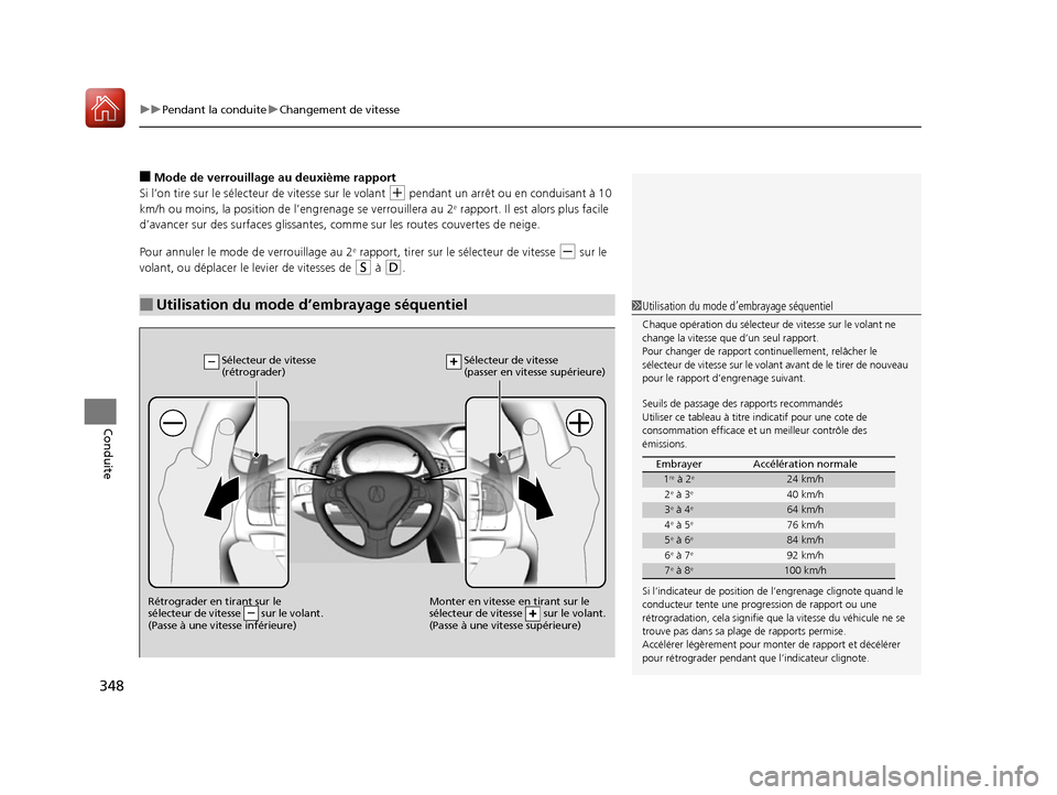 Acura ILX 2017 Manuel du propriétaire (in French) uuPendant la conduite uChangement de vitesse
348
Conduite
■Mode de verrouillage au deuxième rapport
Si l’on tire sur le sélecteur de vitesse sur le volant
(+ pendant un arrêt ou en conduisant Acura ILX 2017 Manuel du propriétaire (in French) uuPendant la conduite uChangement de vitesse
348
Conduite
■Mode de verrouillage au deuxième rapport
Si l’on tire sur le sélecteur de vitesse sur le volant
(+ pendant un arrêt ou en conduisant