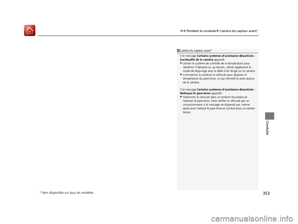 Acura ILX 2017 Manuel du propriétaire (in French) 353
uuPendant la conduite uCaméra du capteur avant*
Conduite
1Caméra du capteur avant*
Si le message Certains systèmes d’assistance désactivés :
Surchauffe de la caméra apparaît :
•Utilis Acura ILX 2017 Manuel du propriétaire (in French) 353
uuPendant la conduite uCaméra du capteur avant*
Conduite
1Caméra du capteur avant*
Si le message Certains systèmes d’assistance désactivés :
Surchauffe de la caméra apparaît :
•Utilis
