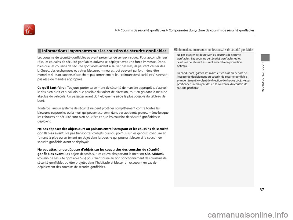 Acura ILX 2017 Manuel du propriétaire (in French) 37
uuCoussins de sécurité gonflables uComposantes du système de coussins de sécurité gonflables
Conduite prudenteLes coussins de sécurité gonflabl es peuvent présenter de sérieux risques. Pou Acura ILX 2017 Manuel du propriétaire (in French) 37
uuCoussins de sécurité gonflables uComposantes du système de coussins de sécurité gonflables
Conduite prudenteLes coussins de sécurité gonflabl es peuvent présenter de sérieux risques. Pou