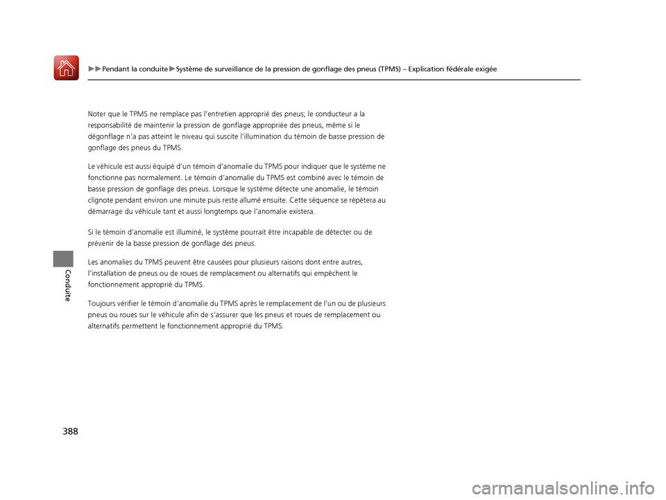 Acura ILX 2017 Manuel du propriétaire (in French) 388
uuPendant la conduite uSystème de surveillance de la pression de gonflage des pneus (TPMS) – Explication fédérale exigée
Conduite
Noter que le TPMS ne remplace pas l’entretien approprié Acura ILX 2017 Manuel du propriétaire (in French) 388
uuPendant la conduite uSystème de surveillance de la pression de gonflage des pneus (TPMS) – Explication fédérale exigée
Conduite
Noter que le TPMS ne remplace pas l’entretien approprié