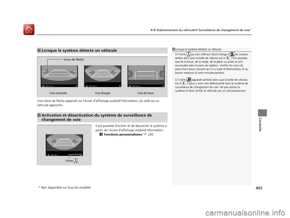 Acura ILX 2017 Manuel du propriétaire (in French) 405
uuStationnement du véhicule uSurveillance de changement de voie*
Conduite
Une icône de flèche a pparaît sur l’écran d’affichage a udio/d’information, du côté où un
véhicule approch Acura ILX 2017 Manuel du propriétaire (in French) 405
uuStationnement du véhicule uSurveillance de changement de voie*
Conduite
Une icône de flèche a pparaît sur l’écran d’affichage a udio/d’information, du côté où un
véhicule approch