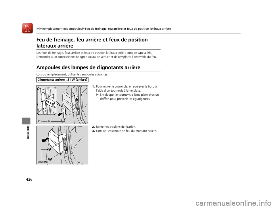 Acura ILX 2017  Manuel du propriétaire (in French) 436
uuRemplacement des ampoules uFeu de freinage, feu arrière et feux de position latéraux arrière
Entretien
Feu de freinage, feu arri ère et feux de position 
latéraux arrière
Les feux de frein