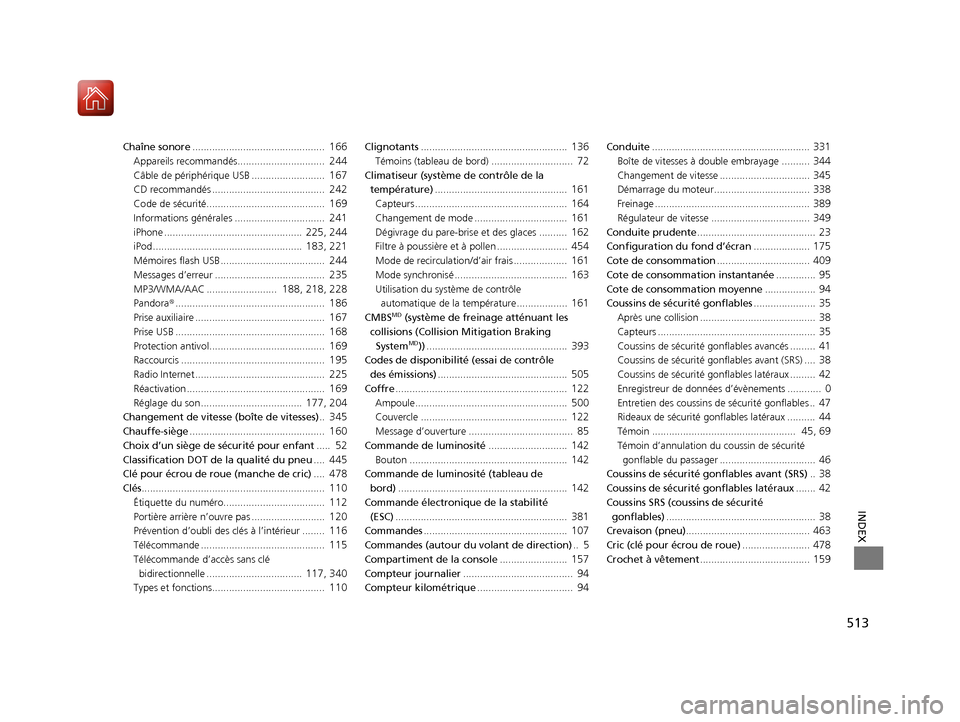 Acura ILX 2017  Manuel du propriétaire (in French) 513
INDEX
Chaîne sonore...............................................  166
Appareils recommandés...............................  244
Câble de périphérique USB ..........................  167
CD 