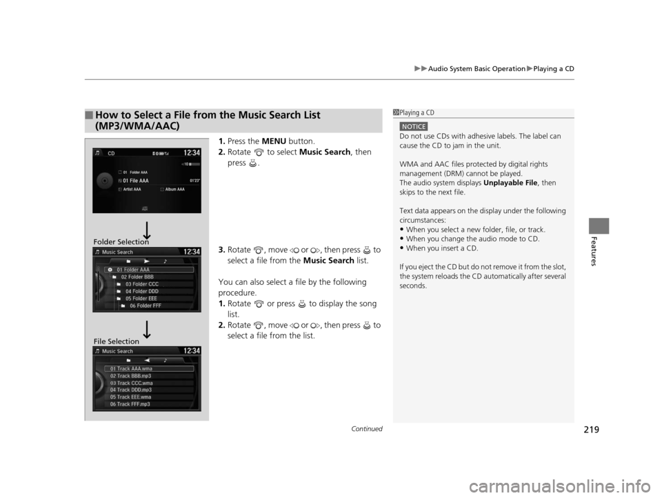 Acura ILX 2016 Owners Manual Continued219
uuAudio System Basic Operation uPlaying a CD
Features
1. Press the MENU button.
2. Rotate to select Music Search, then
press .
3. Rotate , move or , then press to
select a fil Acura ILX 2016 Owners Manual Continued219
uuAudio System Basic Operation uPlaying a CD
Features
1. Press the MENU button.
2. Rotate to select Music Search, then
press .
3. Rotate , move or , then press to
select a fil