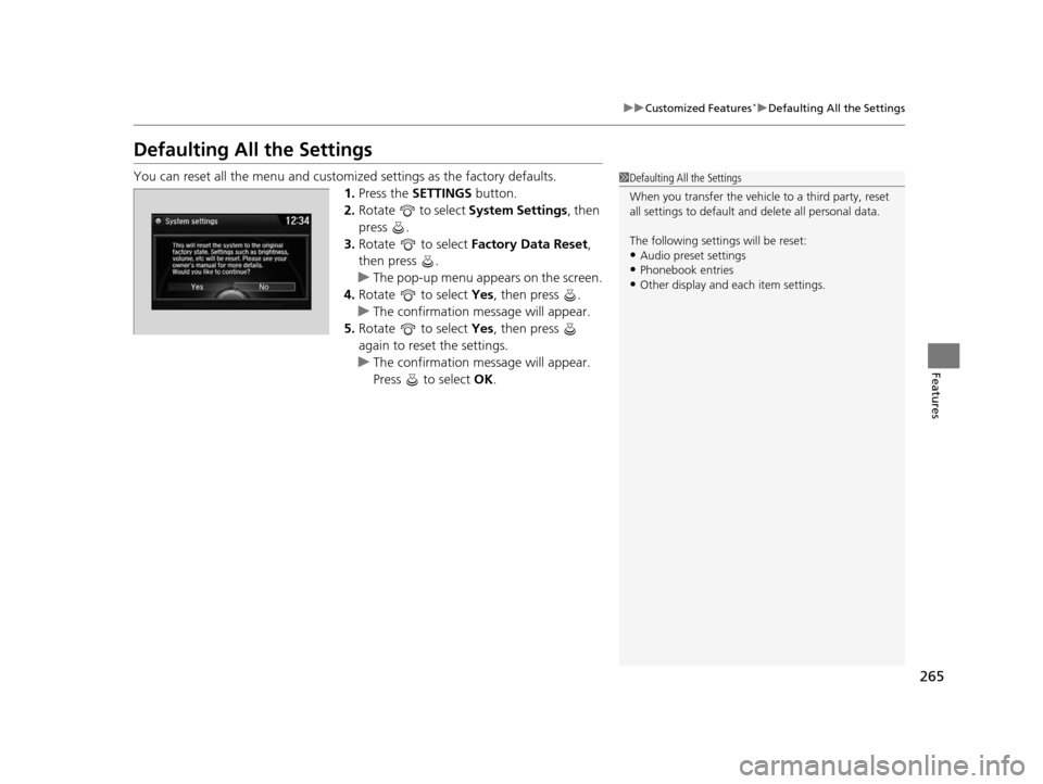Acura ILX 2016 Owners Manual 265
uuCustomized Features*uDefaulting All the Settings
Features
Defaulting All the Settings
You can reset all the menu and customiz ed settings as the factory defaults.
1. Press the SETTINGS button. Acura ILX 2016 Owners Manual 265
uuCustomized Features*uDefaulting All the Settings
Features
Defaulting All the Settings
You can reset all the menu and customiz ed settings as the factory defaults.
1. Press the SETTINGS button.