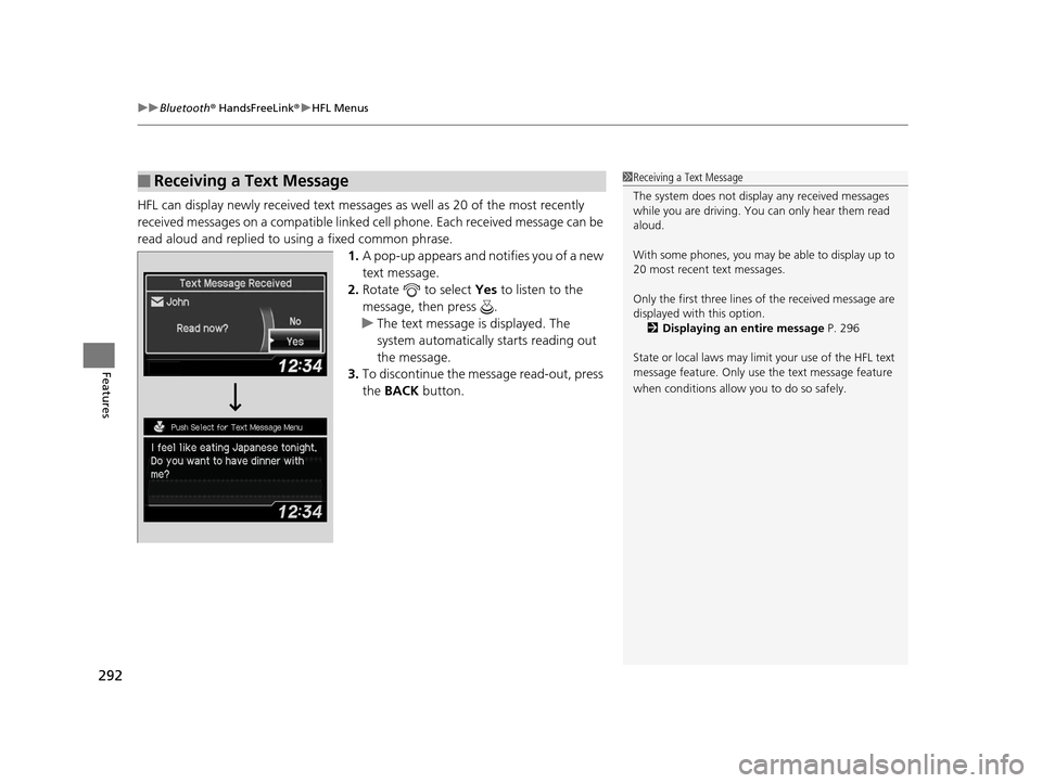 Acura ILX 2016 Service Manual uuBluetooth ® HandsFreeLink ®u HFL Menus
292
Features
HFL can display newly received text message s as well as 20 of the most recently
received messages on a compatible linked cell phone. Each rec Acura ILX 2016 Service Manual uuBluetooth ® HandsFreeLink ®u HFL Menus
292
Features
HFL can display newly received text message s as well as 20 of the most recently
received messages on a compatible linked cell phone. Each rec