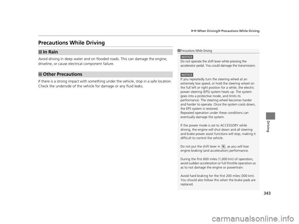 Acura ILX 2016 Owners Manual 343
uuWhen Driving uPrecautions While Driving
Driving
Precautions While Driving
Avoid driving in deep water and on flooded roads. This can damage the engine,
driveline, or cause electrical component Acura ILX 2016 Owners Manual 343
uuWhen Driving uPrecautions While Driving
Driving
Precautions While Driving
Avoid driving in deep water and on flooded roads. This can damage the engine,
driveline, or cause electrical component