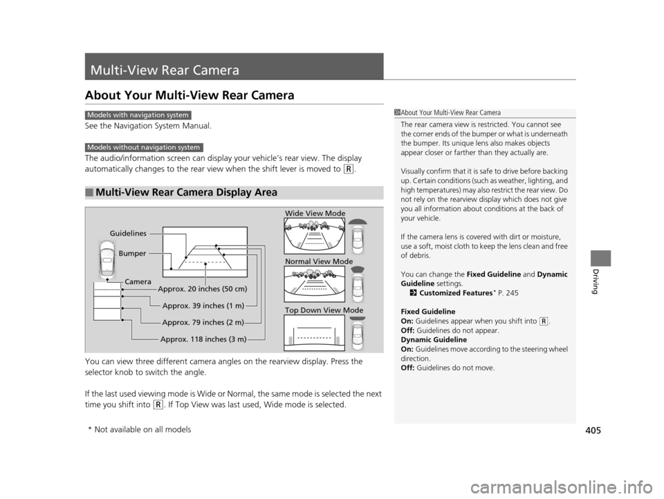 Acura ILX 2016 Owners Manual 405
Driving
Multi-View Rear Camera
About Your Multi-View Rear Camera
See the Navigation System Manual.
The audio/information screen can display your vehicle’s rear view. The display
automatically c Acura ILX 2016 Owners Manual 405
Driving
Multi-View Rear Camera
About Your Multi-View Rear Camera
See the Navigation System Manual.
The audio/information screen can display your vehicle’s rear view. The display
automatically c