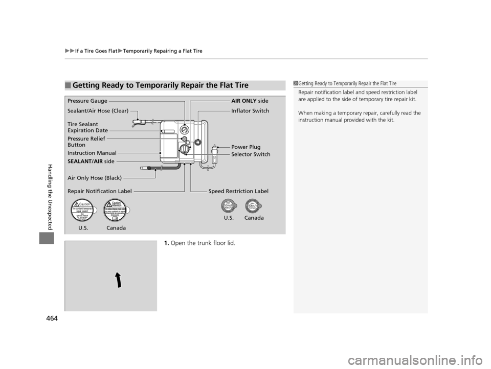 Acura ILX 2016 Owners Manual uuIf a Tire Goes Flat uTemporarily Repairing a Flat Tire
464
Handling the Unexpected
1. Open the trunk floor lid.
■Getting Ready to Temporarily Repair the Flat Tire1Getting Ready to Temporarily Repa Acura ILX 2016 Owners Manual uuIf a Tire Goes Flat uTemporarily Repairing a Flat Tire
464
Handling the Unexpected
1. Open the trunk floor lid.
■Getting Ready to Temporarily Repair the Flat Tire1Getting Ready to Temporarily Repa