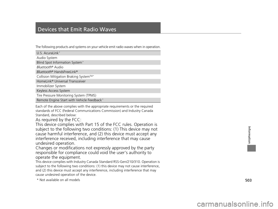 Acura ILX 2016 Owners Guide 503
Information
Devices that Emit Radio Waves
The following products and systems on your vehicle emit radio waves when in operation.
Each of the above complies with the appropriate requirements or the