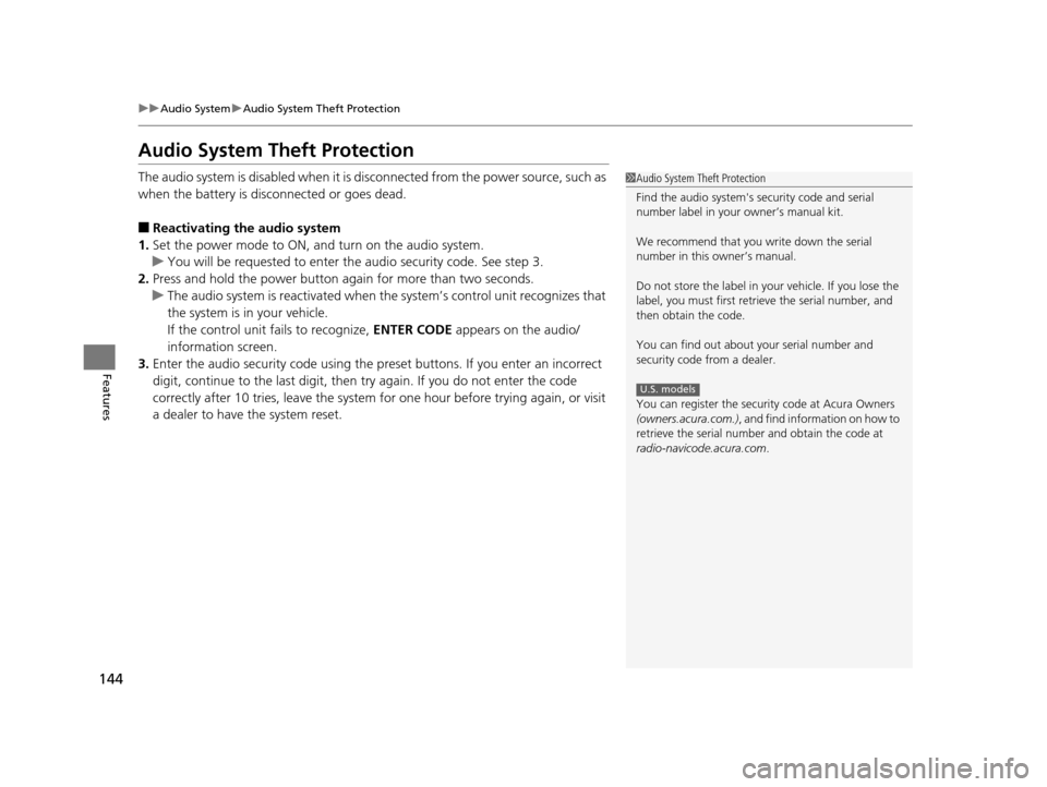 Acura ILX 2015 Owners Manual 144
uuAudio System uAudio System Theft Protection
Features
Audio System Theft Protection
The audio system is disabled when it is di sconnected from the power source, such as
when the battery is disco Acura ILX 2015 Owners Manual 144
uuAudio System uAudio System Theft Protection
Features
Audio System Theft Protection
The audio system is disabled when it is di sconnected from the power source, such as
when the battery is disco