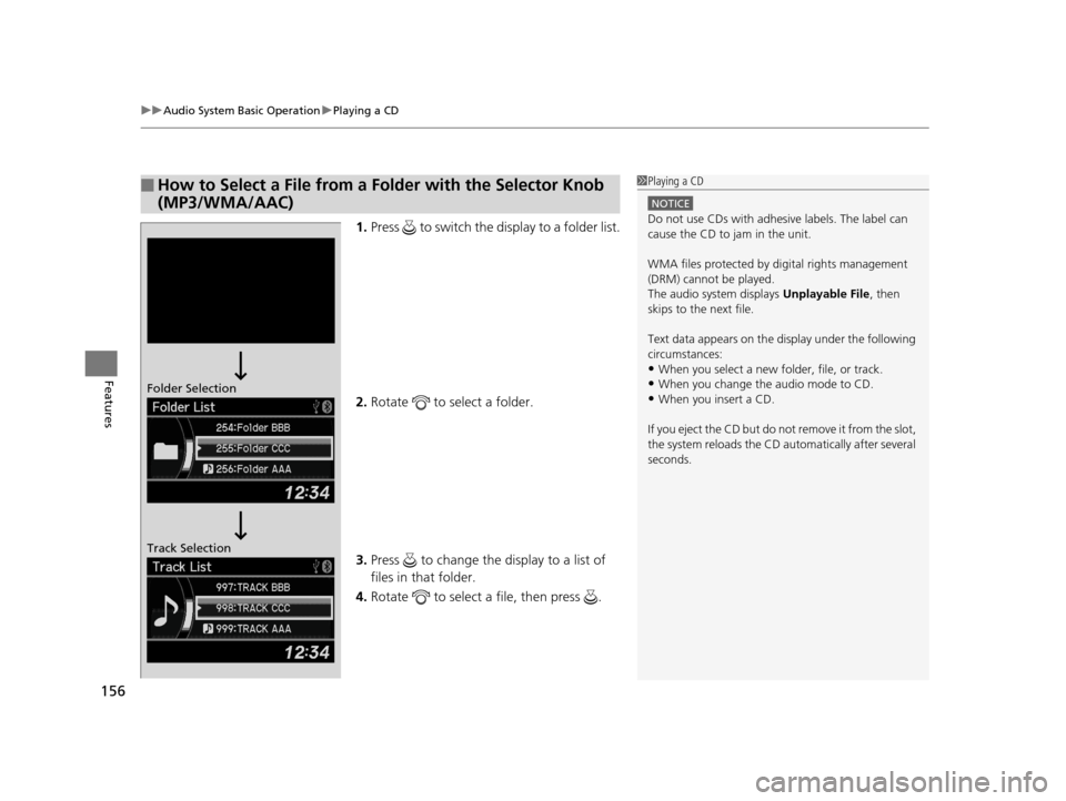 Acura ILX 2015 Service Manual uuAudio System Basic Operation uPlaying a CD
156
Features
1. Press to switch the display to a folder list.
2. Rotate to select a folder.
3. Press to change the display to a list of
files in th Acura ILX 2015 Service Manual uuAudio System Basic Operation uPlaying a CD
156
Features
1. Press to switch the display to a folder list.
2. Rotate to select a folder.
3. Press to change the display to a list of
files in th