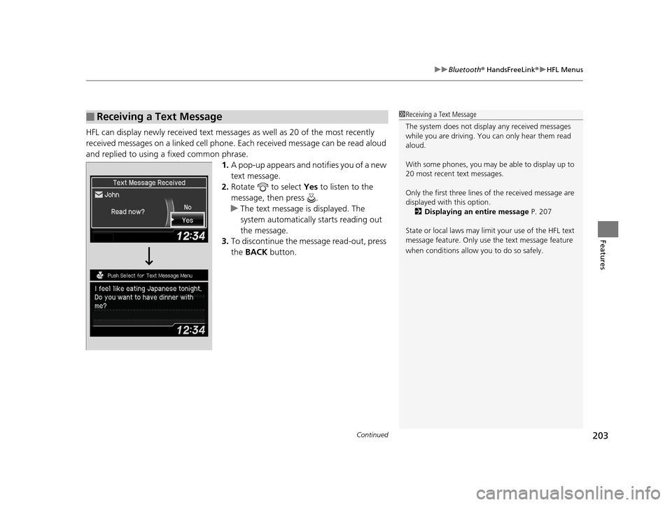Acura ILX 2015 Repair Manual Continued203
uuBluetooth ® HandsFreeLink ®u HFL Menus
Features
HFL can display newly received text messages as well as 20 of the most recently
received messages on a linked cell phone. Each recei Acura ILX 2015 Repair Manual Continued203
uuBluetooth ® HandsFreeLink ®u HFL Menus
Features
HFL can display newly received text messages as well as 20 of the most recently
received messages on a linked cell phone. Each recei
