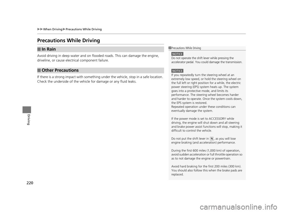 Acura ILX 2015 Service Manual 220
uuWhen Driving uPrecautions While Driving
Driving
Precautions While Driving
Avoid driving in deep water and on flooded roads. This can damage the engine,
driveline, or cause elec trical component Acura ILX 2015 Service Manual 220
uuWhen Driving uPrecautions While Driving
Driving
Precautions While Driving
Avoid driving in deep water and on flooded roads. This can damage the engine,
driveline, or cause elec trical component