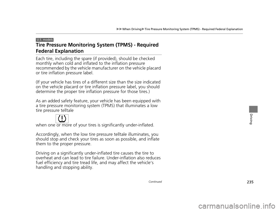 Acura ILX 2015 Owners Manual 235
uuWhen Driving uTire Pressure Monitoring System (TPMS) - Required Federal Explanation
Continued
Driving
Tire Pressure Monitoring System (TPMS) - Required
Federal Explanation
Each tire, including Acura ILX 2015 Owners Manual 235
uuWhen Driving uTire Pressure Monitoring System (TPMS) - Required Federal Explanation
Continued
Driving
Tire Pressure Monitoring System (TPMS) - Required
Federal Explanation
Each tire, including