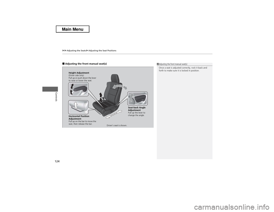 Acura ILX 2013 Owners Manual uuAdjusting the SeatsuAdjusting the Seat Positions
124Controls
■Adjusting the front manual seat(s)
1Adjusting the front manual seat(s)
Once a seat is adjusted correctly, rock it back and
forth to m Acura ILX 2013 Owners Manual uuAdjusting the SeatsuAdjusting the Seat Positions
124Controls
■Adjusting the front manual seat(s)
1Adjusting the front manual seat(s)
Once a seat is adjusted correctly, rock it back and
forth to m