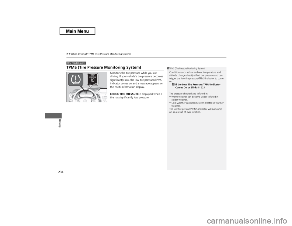 Acura ILX 2013  Owners Manual 234
uuWhen DrivinguTPMS (Tire Pressure Monitoring System)
Driving
TPMS (Tire Pressure Monitoring System)
Monitors the tire pressure while you are 
driving. If your vehicles tire pressure becomes 
sig