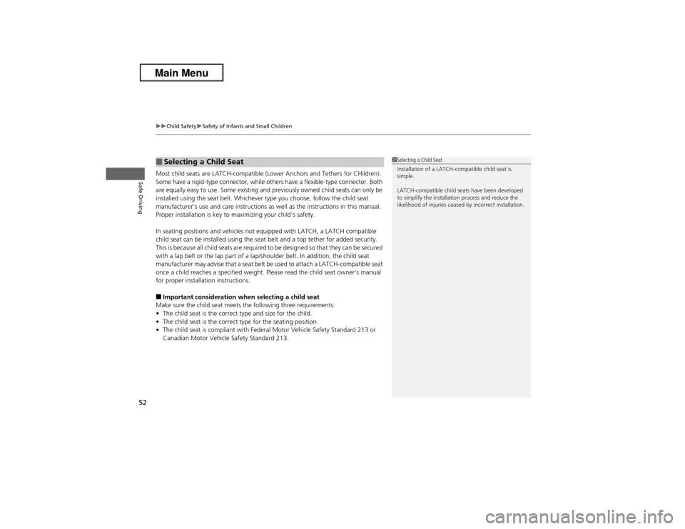Acura ILX 2013  Owners Manual uuChild SafetyuSafety of Infants and Small Children
52Safe Driving
Most child seats are LATCH-compatible (Lower Anchors and Tethers for CHildren). 
Some have a rigid-type connector, while others have 
