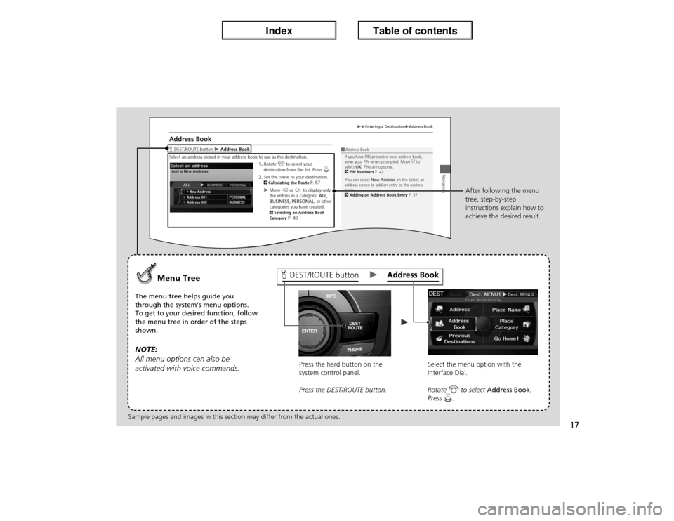 Acura ILX 2013 Navigation Manual 17
DEST/ROUTE button
Menu Tree
The menu tree helps guide you
through the system’s menu options.
To get to your desired function, follow
the menu tree in order of the steps
shown.NOTE:
All menu op Acura ILX 2013 Navigation Manual 17
DEST/ROUTE button
Menu Tree
The menu tree helps guide you
through the system’s menu options.
To get to your desired function, follow
the menu tree in order of the steps
shown.NOTE:
All menu op