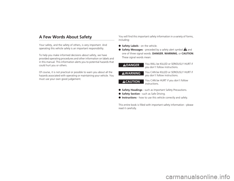 Acura ILX Hybrid 2015 Owners Manual A Few Words About SafetyYour safety, and the safety of others, is very important. And
operating this vehicle safely is an important responsibility.
To help you make informed decisions about safety, w Acura ILX Hybrid 2015 Owners Manual A Few Words About SafetyYour safety, and the safety of others, is very important. And
operating this vehicle safely is an important responsibility.
To help you make informed decisions about safety, w