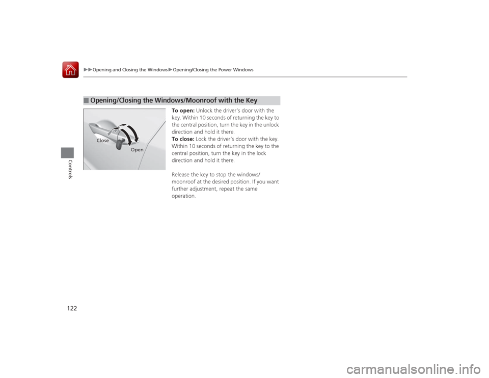 Acura ILX Hybrid 2015 Owners Manual 122
uuOpening and Closing the Windows uOpening/Closing the Power Windows
Controls
To open: Unlock the driver’s door with the
key. Within 10 seconds of returning the key to
the central position, t Acura ILX Hybrid 2015 Owners Manual 122
uuOpening and Closing the Windows uOpening/Closing the Power Windows
Controls
To open: Unlock the driver’s door with the
key. Within 10 seconds of returning the key to
the central position, t