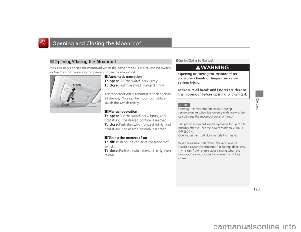 Acura ILX Hybrid 2015 Owners Manual 123Controls
Opening and Closing the MoonroofYou can only operate the moonroof when the power mode is in ON. Use the switch
in the front of the ceiling to open and close the moonroof.
■Automatic ope Acura ILX Hybrid 2015 Owners Manual 123Controls
Opening and Closing the MoonroofYou can only operate the moonroof when the power mode is in ON. Use the switch
in the front of the ceiling to open and close the moonroof.
■Automatic ope