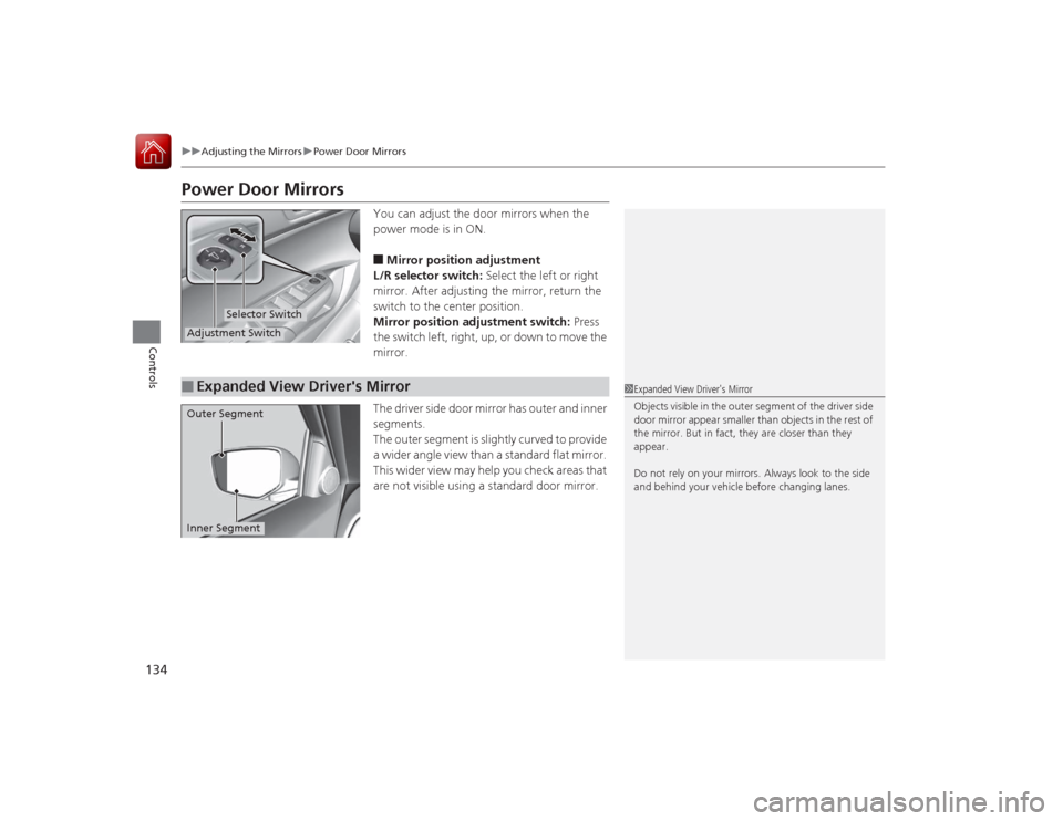 Acura ILX Hybrid 2015 Owners Manual 134
uuAdjusting the Mirrors uPower Door Mirrors
Controls
Power Door Mirrors
You can adjust the door mirrors when the
power mode is in ON.■Mirror position adjustment
L/R selector switch: Select the Acura ILX Hybrid 2015 Owners Manual 134
uuAdjusting the Mirrors uPower Door Mirrors
Controls
Power Door Mirrors
You can adjust the door mirrors when the
power mode is in ON.■Mirror position adjustment
L/R selector switch: Select the