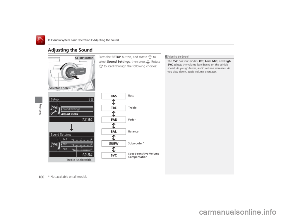 Acura ILX Hybrid 2015 Owners Manual 160
uuAudio System Basic Operation uAdjusting the Sound
Features
Adjusting the Sound
Press the SETUP button, and rotate to
select Sound Settings , then press . Rotate
to scroll through the fol Acura ILX Hybrid 2015 Owners Manual 160
uuAudio System Basic Operation uAdjusting the Sound
Features
Adjusting the Sound
Press the SETUP button, and rotate to
select Sound Settings , then press . Rotate
to scroll through the fol