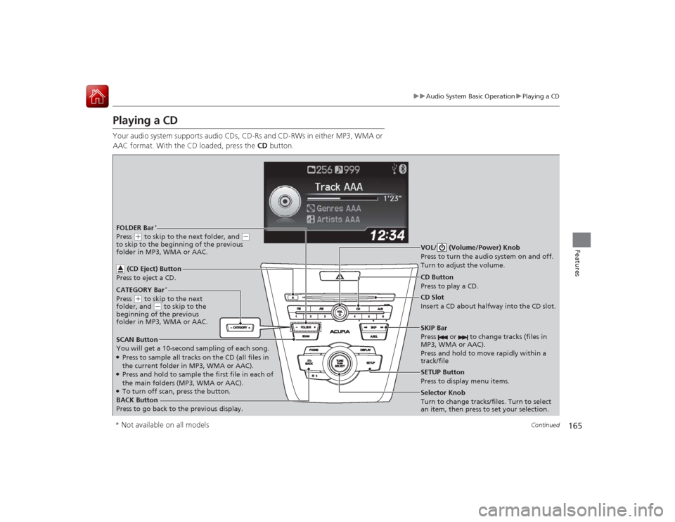 Acura ILX Hybrid 2015 Service Manual 165
uuAudio System Basic Operation uPlaying a CD
Continued
Features
Playing a CDYour audio system supports audio CDs, CD-Rs and CD-RWs in either MP3, WMA or
AAC format. With the CD loaded, press the Acura ILX Hybrid 2015 Service Manual 165
uuAudio System Basic Operation uPlaying a CD
Continued
Features
Playing a CDYour audio system supports audio CDs, CD-Rs and CD-RWs in either MP3, WMA or
AAC format. With the CD loaded, press the