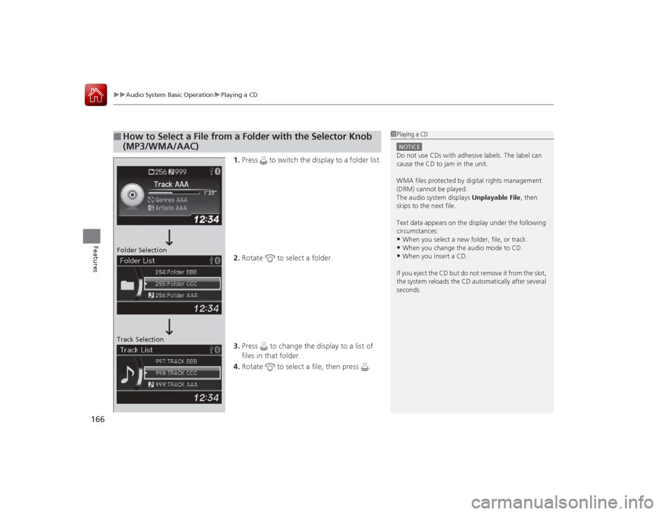 Acura ILX Hybrid 2015 Service Manual uuAudio System Basic Operation uPlaying a CD
166Features
1. Press to switch the display to a folder list.
2. Rotate to select a folder.
3. Press to change the display to a list of
files in that Acura ILX Hybrid 2015 Service Manual uuAudio System Basic Operation uPlaying a CD
166Features
1. Press to switch the display to a folder list.
2. Rotate to select a folder.
3. Press to change the display to a list of
files in that