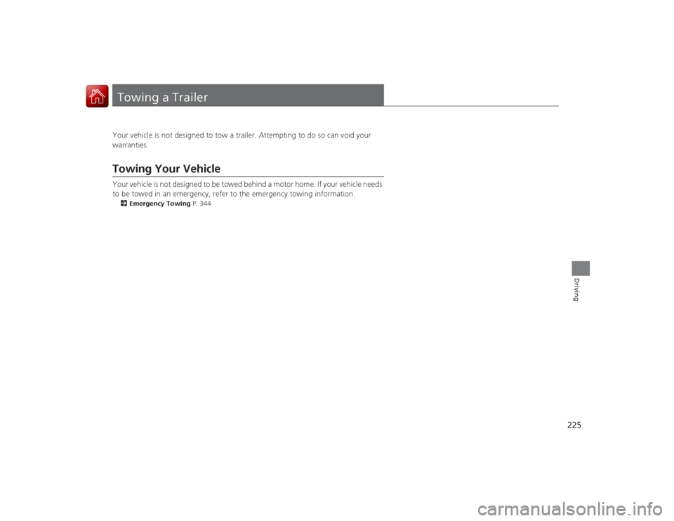Acura ILX Hybrid 2015 Owners Manual 225Driving
Towing a TrailerYour vehicle is not designed to tow a trailer. Attempting to do so can void your
warranties.Towing Your VehicleYour vehicle is not designed to be towed behind a motor home. Acura ILX Hybrid 2015 Owners Manual 225Driving
Towing a TrailerYour vehicle is not designed to tow a trailer. Attempting to do so can void your
warranties.Towing Your VehicleYour vehicle is not designed to be towed behind a motor home.